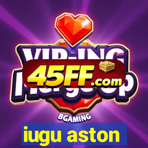 iugu aston